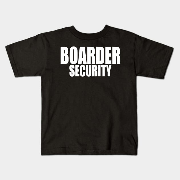 Boarder Security Kids T-Shirt by Etopix